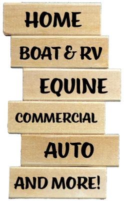 Home, Boat & RV, Equine, Commercial, Auto and more!